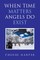 When Time Matters Angels Do Exist