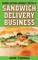 Earn Extra Money with a Sandwich Delivery Business