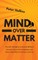 Mind Over Matter