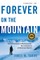 Forever on the Mountain: The Truth Behind One of Mountaineering's Most Controversial and Mysterious Disasters