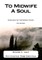 To Midwife A Soul