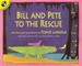 Bill and Pete to the Rescue