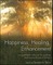 Happiness, Healing, Enhancement