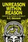Unreason Within Reason