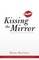 Kissing the Mirror
