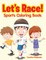 Let's Race! Sports Coloring Book