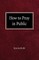 How to Pray in Public
