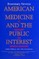 American Medicine and the Public Interest