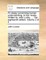 An Essay Concerning Human Understanding. in Four Books. Written by John Locke, ... the Eighteenth Edition. Volume 2 of 2