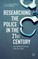 Researching the Police in the 21st Century