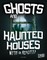 Ghosts and Haunted Houses