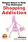 Simple Steps to Help You Overcome Shopping Addiction