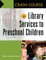 Crash Course in Library Services to Preschool Children