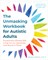 The Unmasking Workbook for Autistic Adults