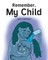 Remember, My Child