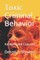 Toxic Criminal Behavior