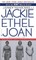 Jackie, Ethel, Joan