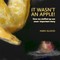 It Wasn't An Apple