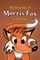 The Sorry Tale of Morris Fox