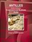 Antilles (Dutch Caribbean) Investment and Business Guide Volume 1 Strategic and Practical Information
