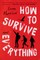 How to Survive Everything