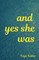 And Yes She Was