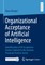 Organizational Acceptance of Artificial Intelligence