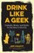 Drink Like a Geek