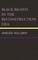 Black Rights in the Reconstruction Era