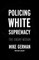 Policing White Supremacy