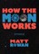 How the Moon Works