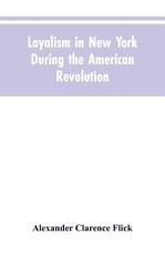 Loyalism in New York during the American Revolution Loyalism in New York during the American Revolution