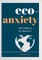 Eco-Anxiety (and What to Do about It)
