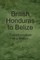 British Honduras to Belize