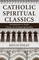 Catholic Spiritual Classics