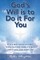 God's Will Is to Do It for You