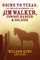Going to Texas, The Life & Times of Jim Walker, Cowboy, Ranger & Soldier