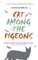 Cat Among the Pigeons