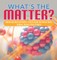 What's the Matter? Measuring Heat and Matter Fourth Grade Nonfiction Books Science, Nature & How It Works