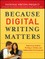 Because Digital Writing Matter