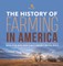 The History of Farming in America History of the United States Grade 6 Children's American History
