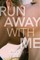 Run Away with Me