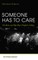Someone Has to Care