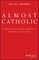 Almost Catholic