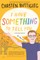 I Have Something to Tell You--For Young Adults