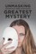 Unmasking The Greatest Mystery