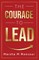 The Courage to Lead