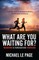 What Are You Waiting For?