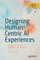 Designing Human-Centric AI Experiences