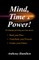 Mind, Time and Power!